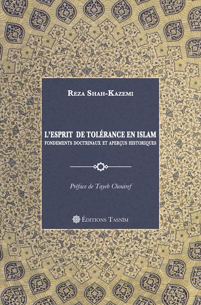L'Esprit de tolérance en Islam. Fondements doctrinaux et aperçus historiques.