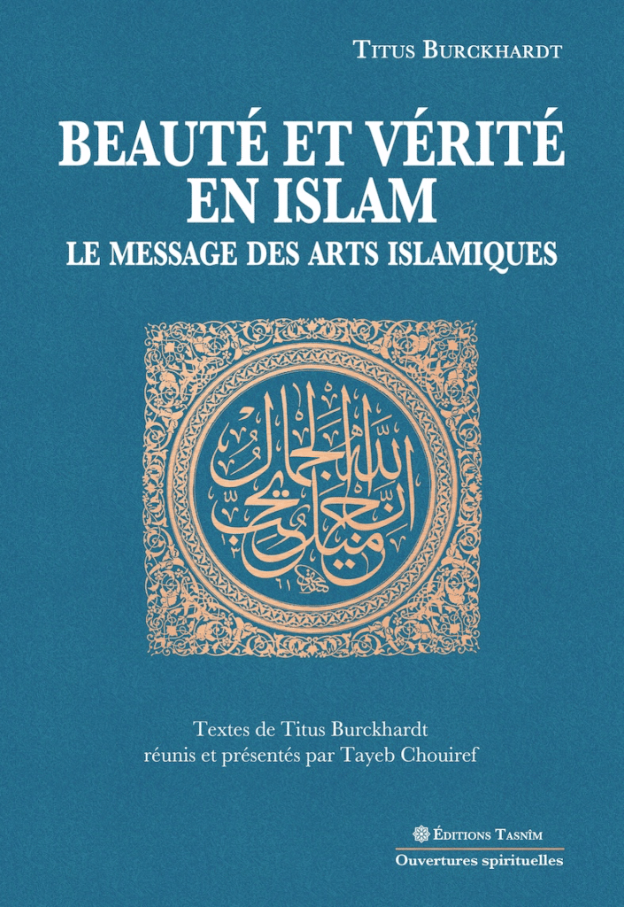 Textes de Titus Burckhardt réunis et présentés par Tayeb Chouiref.